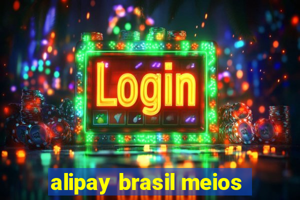 alipay brasil meios